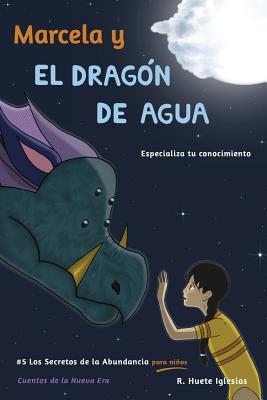 Marcela y el dragon de agua: #5 Los Secretos de la Abundancia para Niños