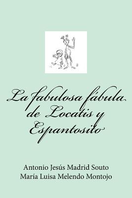 La fabulosa fábula de Locatis y Espantosito