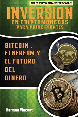 Inversion en Criptomonedas para Principiantes: Bitcoin, Ethereum y el Futuro del Dinero