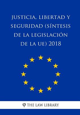 Justicia, libertad y seguridad (Síntesis de la legislación de la UE) 2018