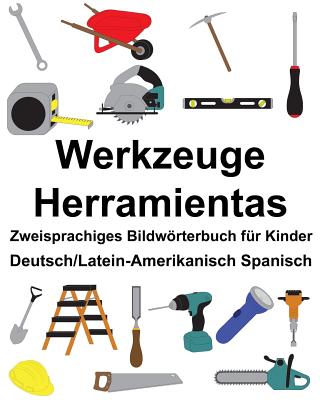 Deutsch/Latein-Amerikanisch Spanisch Werkzeuge/Herramientas Zweisprachiges Bildwörterbuch für Kinder