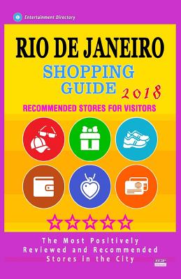 Rio de Janeiro Shopping Guide 2018: Best Rated Stores in Rio de Janeiro, Brazil - Stores Recommended for Visitors, (Shopping Guide 2018)