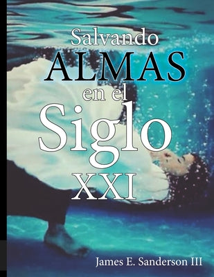 Salvando Almas en el Siglo XXI: Evangelismo Personal