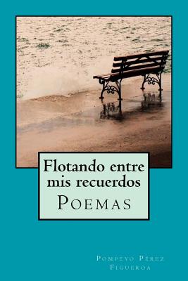 Flotando entre mis recuerdos: Poemas y reflexiones