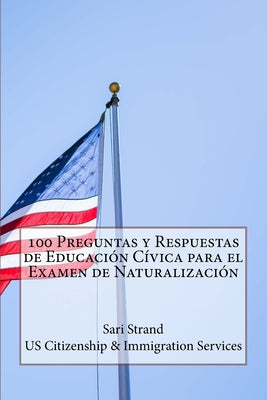 100 Preguntas y Respuestas de Educación Cívica para el Examen de Naturalización