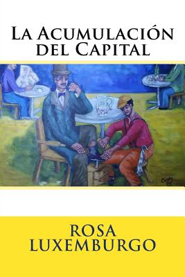 La Acumulacion del Capital