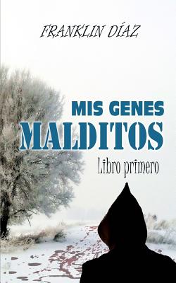 Mis Genes Malditos: Libro primero