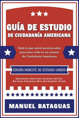 Guía de Estudio de Ciudadanía Americana: Edición Noreste de Estados Unidos