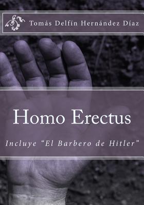 Homo Erectus: Incluye "El Barbero de Hitler"