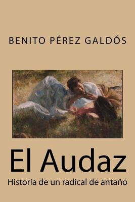 El Audaz: Historia de un radical de antaño