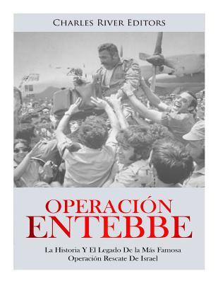 Operación Entebbe: La Historia Y El Legado De la Más Famosa Operación Rescate De Israel