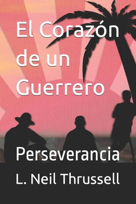 El Corazón de un Guerrero: Perseverancia