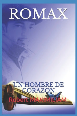 Romax: Un Hombre de Corazon