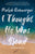 I Thought He Was Dead: A Spiritual Memoir