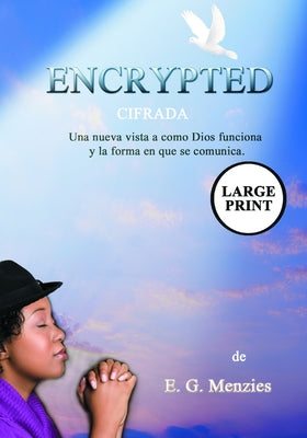 Encrypted: Cifrada - Una nueva vista a como Dios funciona y la forma en que se comunica.