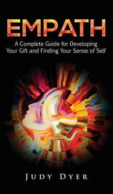 Empath: A Complete Guide for Developing Your Gift and Finding Your Sense of Self