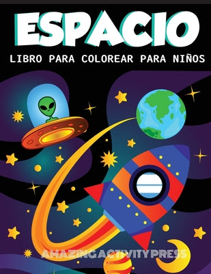 Despacio Libro Para Colorear Para Niños: Increíble libro para colorear del espacio exterior con planetas, naves espaciales, cohetes, astronautas y más