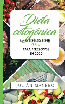 Dieta cetogénica - La guía de pérdida de peso para perezosos en 2020: Descubre la manera fácil de quemar grasa con la dieta cetogénica baja en carbohi