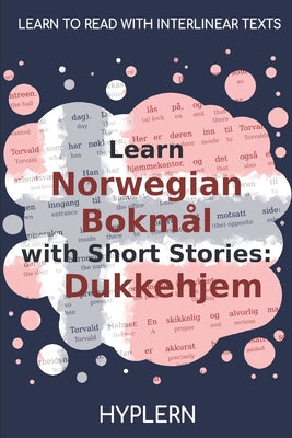 Learn Norwegian Bokmål with Short Stories: Dukkehjem: Interlinear Norwegian Bokmål to English