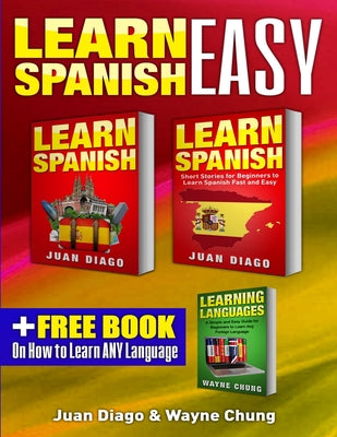 Learn Spanish, Learn Spanish with Short Stories: 3 Books in 1! A Guide for Beginners to Learn Conversational Spanish & Short Stories to Learn Spanish