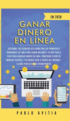 Ganar dinero en línea en 2020: ¡Descubre los secretos utilizados por los principales vendedores en línea para ganar millones! Tu guía paso a paso par