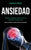 Ansiedad: Formas inteligentes para vencer la ansiedad y la depression (Derrota la ansiedad y el estrés y disfruta tu vida sin do