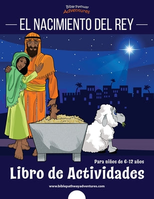 El nacimiento del Rey: Para Niños de 6 a 12 años