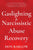 Gaslighting & Narcissistic Abuse Recovery: Recover from Emotional Abuse, Recognize Narcissists & Manipulators and Break Free Once and for All