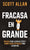 Fracasa En Grande: Fracasa para Llegar al Éxito y Rompe Todas las Reglas para Llegar Ahí