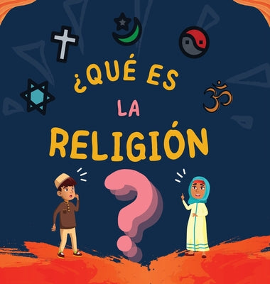 ¿Qué es la Religión?: Libro Islámico para niños musulmanes que describe las Religiones Abrahámicas divinas