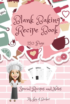 Blank Baking Recipe Book: My Special Recipes and Notes to Write In - 120-Recipe Journal and Organizer Collect the Recipes You Love in Your Own C