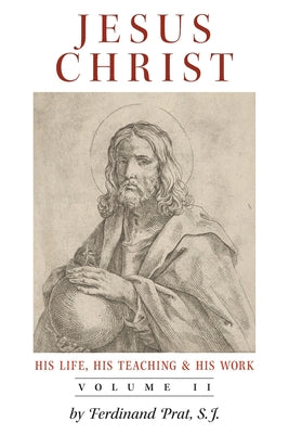 Jesus Christ (His Life, His Teaching, and His Work): Vol. 2