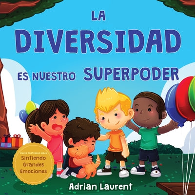 La diversidad es nuestro superpoder: Libro ilustrado sobre la neurodiversidad para niños acerca de un niño introvertido y sensible que se siente difer