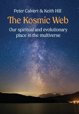 The Kosmic Web: Our spiritual and evolutionary place in the multiverse