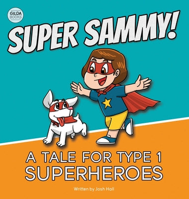 Super Sammy! (A Tale For Type 1 Superheroes): Type 1 Diabetes Book For Kids