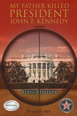 My Father Killed President John F. Kennedy: A Memoir: Revised Edition