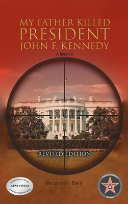 My Father Killed President John F. Kennedy: A Memoir: Revised Edition