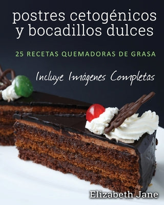 postres cetogénicos y bocadillos dulces: 25 recetas quemadoras de grasa