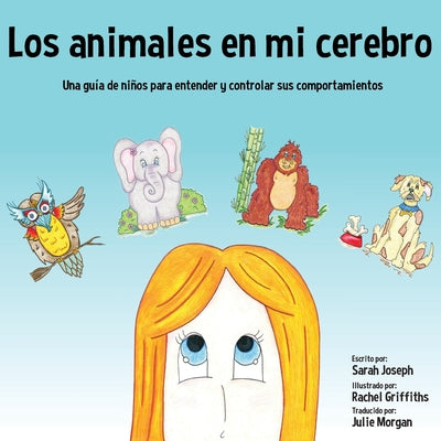 Los animales en mi cerebro: Una guía de niños para entender y controlar sus comportamientos