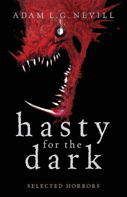 Hasty for the Dark: Selected Horrors