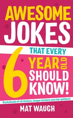 Awesome Jokes That Every 6 Year Old Should Know!