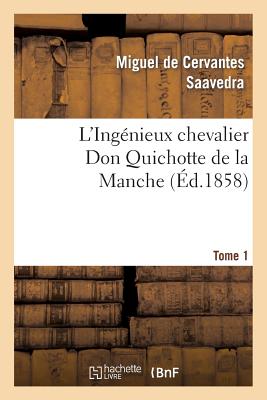 L'Ingénieux Chevalier Don Quichotte de la Manche (Éd.1858)Tome 1