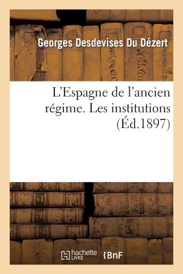 L'Espagne de l'Ancien Régime. Les Institutions