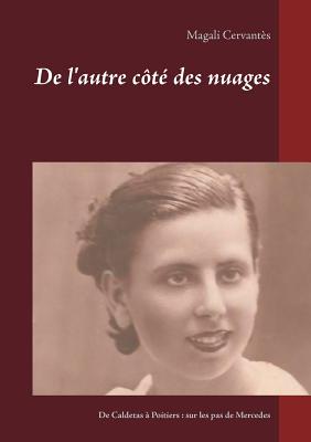 De l'autre côté des nuages: De Caldetas à Poitiers: sur les pas de Mercedes