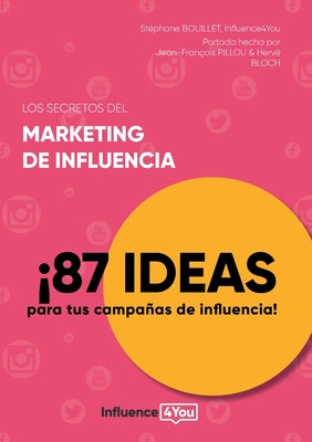 Los secretos del marketing de influencia: ¡87 ideas para tus campañas de influencia!