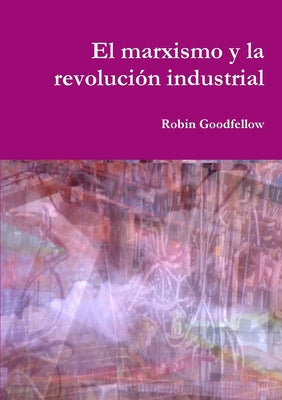 El marxismo y la revolución industrial