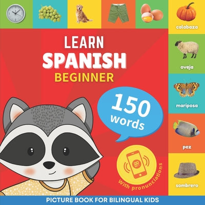 Learn spanish - 150 words with pronunciations - Beginner: Picture book for bilingual kids