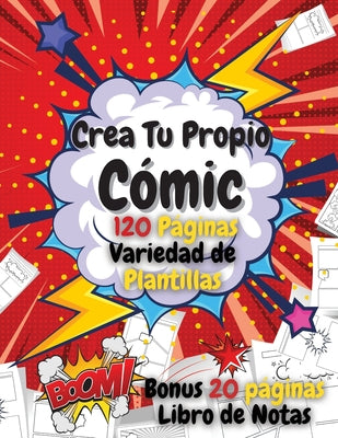 Crea Tu Propio Cómic: Cómic en Blanco para Adultos, Adolescentes y Niños - Escribe y Dibuja tus Propios Cómics - 120 Páginas en Blanco con u