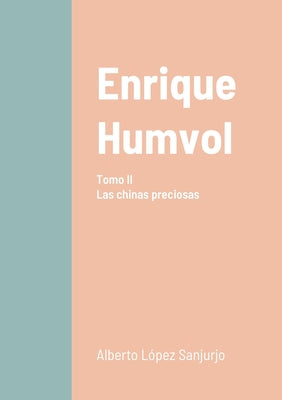 Enrique Humvol II: Las chinas preciosas