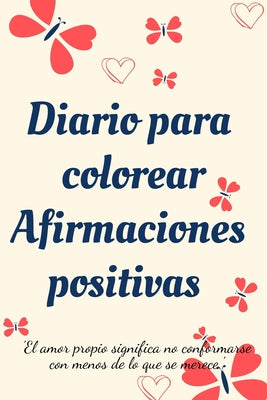 Diario Para Colorear Afirmaciones Positivas.Diario de autoexploración, cuaderno para mujeres con páginas para colorear y afirmaciones positivas.